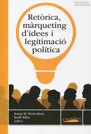 Retòrica, màrqueting d' idees i ligitimació política | 9788492707287 | Terricabras, Josep M.; Xifra, Jordi | Llibres.cat | Llibreria online en català | La Impossible Llibreters Barcelona