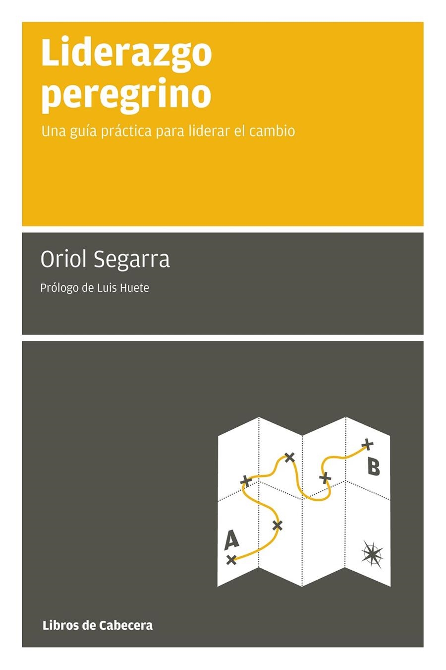 Liderazgo peregrino. una guía práctica para liderar el cambio | 9788493674090 | Segarra, Oriol | Llibres.cat | Llibreria online en català | La Impossible Llibreters Barcelona