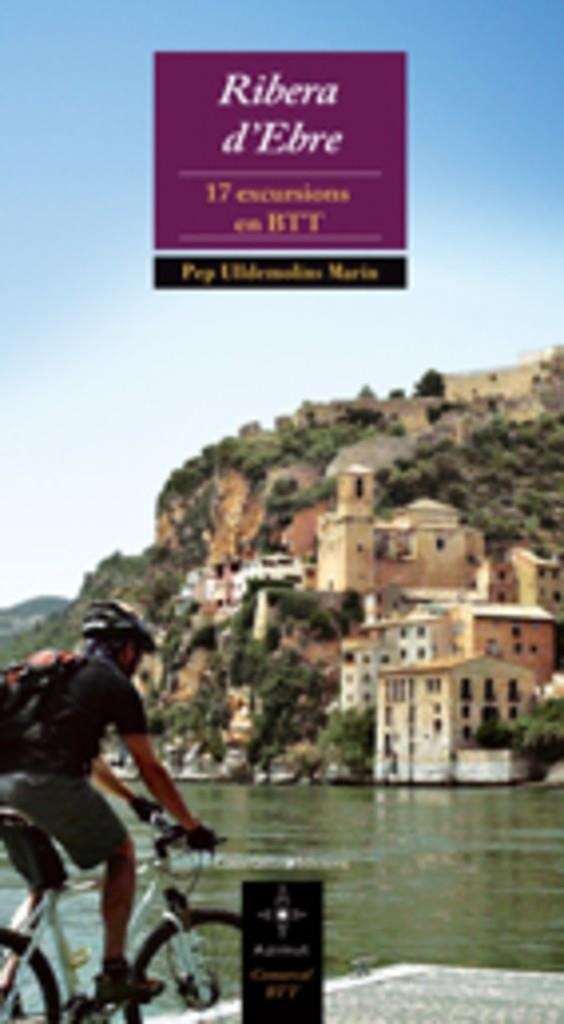 Ribera d'Ebre. 17 excursions en BTT | 9788497914802 | Ulldemolins, Pep | Llibres.cat | Llibreria online en català | La Impossible Llibreters Barcelona