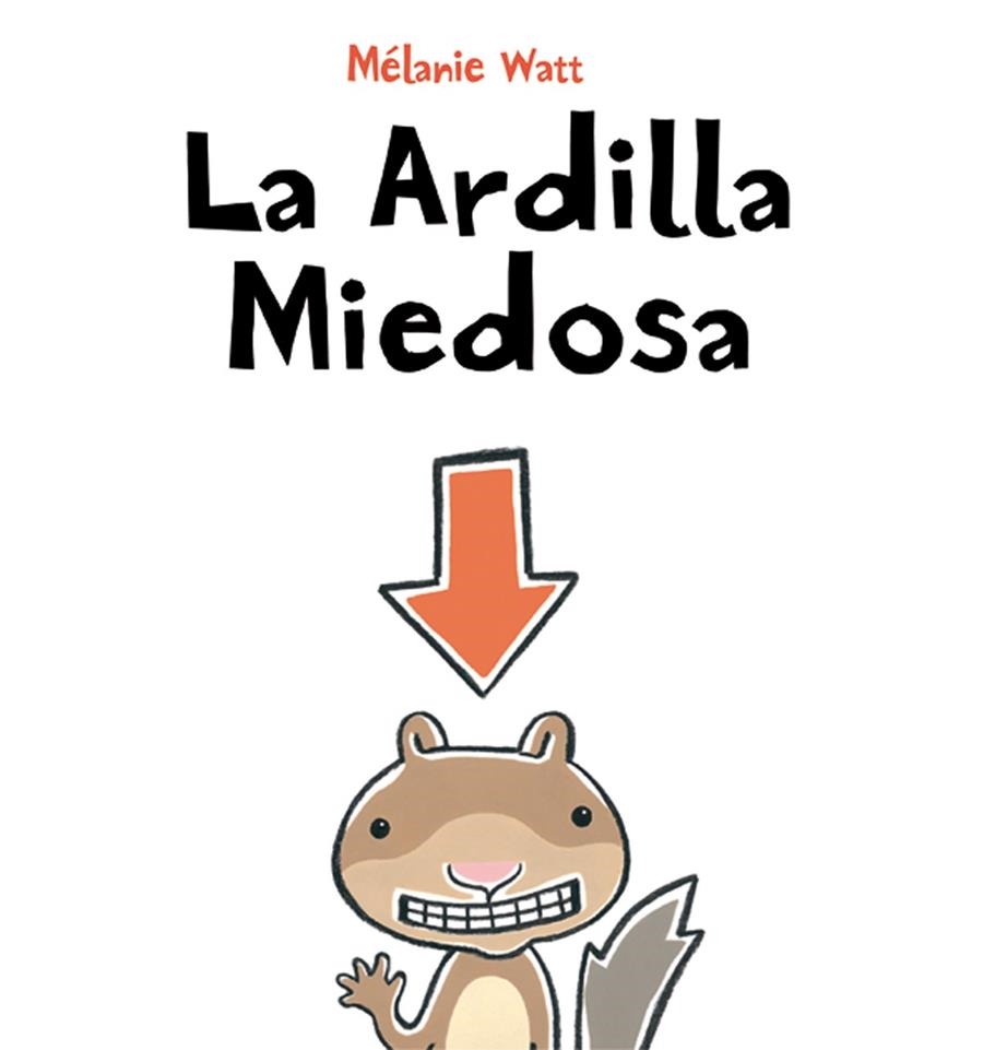 La ardilla miedosa | 9788492702459 | Watt, Melanie | Llibres.cat | Llibreria online en català | La Impossible Llibreters Barcelona