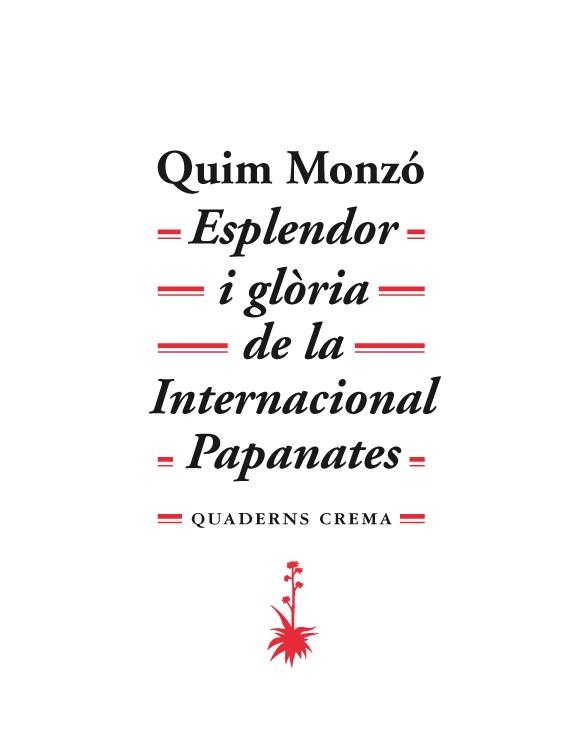 Esplendor i glòria de la Internacional Papanates | 9788477274766 | Monzó, Quim | Llibres.cat | Llibreria online en català | La Impossible Llibreters Barcelona