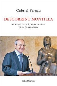 Descobrint Montilla. Els somni català del president de la Generalitat | 9788474100334 | Pernau, Gabriel | Llibres.cat | Llibreria online en català | La Impossible Llibreters Barcelona