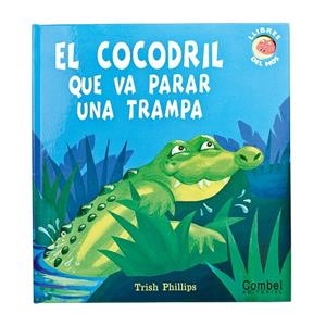 El cocdril que va parar una trampa | 9788498255171 | Phillips, Trish | Llibres.cat | Llibreria online en català | La Impossible Llibreters Barcelona