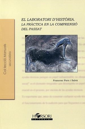 El laboratori d'Història. La pràctica en la comprensió del passat | 9788496108783 | Forn i Salvà, Francesc | Llibres.cat | Llibreria online en català | La Impossible Llibreters Barcelona