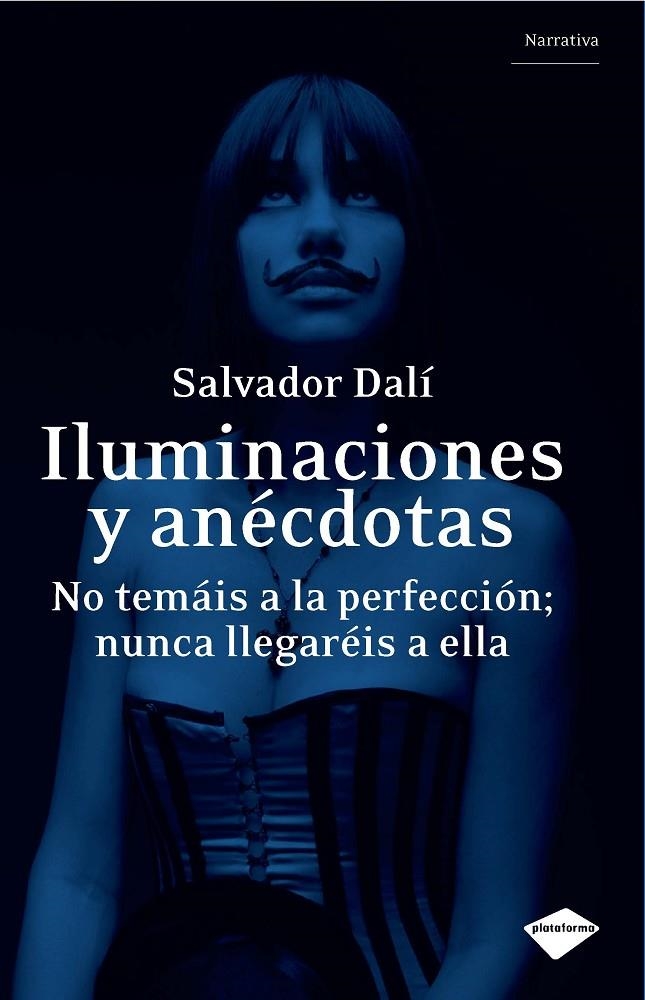 iluminaciones y anécdotas. No temáis a la perfección; nunca llegaréis a ella | 9788496981737 | Dalí, Salvador | Llibres.cat | Llibreria online en català | La Impossible Llibreters Barcelona