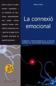 La conexió emocional. Formació i transformació de la nostra manera de reaccionar emocionalment | 9788499210575 | Riera, Ramon | Llibres.cat | Llibreria online en català | La Impossible Llibreters Barcelona