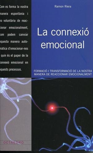 La conexió emocional. Formació i transformació de la nostra manera de reaccionar emocionalment | 9788499210575 | Riera, Ramon | Llibres.cat | Llibreria online en català | La Impossible Llibreters Barcelona