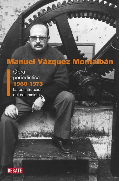 Obra periodística.1960-1973 La construcción del columnista | 9788483068557 | Vázquez Montalban, Manuel | Llibres.cat | Llibreria online en català | La Impossible Llibreters Barcelona