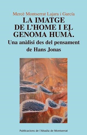 La imatge de l'home i el genoma humà. Una anàlisi des del pensament de Hans Jonas. | 9788498831955 | Lajara i García, Mercè Montserrat | Llibres.cat | Llibreria online en català | La Impossible Llibreters Barcelona