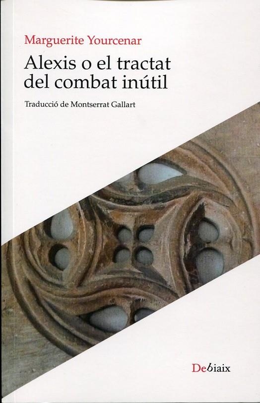 Alexis o el tractat del combat inútil | 9788492562541 | Yourcenar, Marguerite | Llibres.cat | Llibreria online en català | La Impossible Llibreters Barcelona