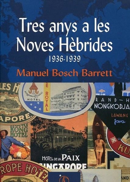 Tres anys a les Noves Hèbrides 1936-1939 | 9788493706296 | Bosch Barrett, Manuel | Llibres.cat | Llibreria online en català | La Impossible Llibreters Barcelona