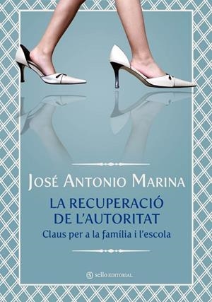 La recuperació de l'autoritat. Claus per a la família i l'escola | 9788493738174 | Marina, José Antonio | Llibres.cat | Llibreria online en català | La Impossible Llibreters Barcelona