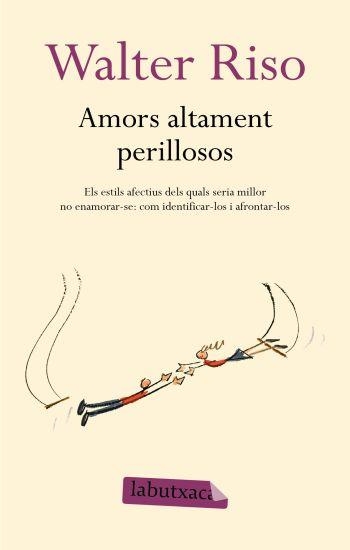 Amors altament perillosos | 9788499300306 | Riso, Walter | Llibres.cat | Llibreria online en català | La Impossible Llibreters Barcelona