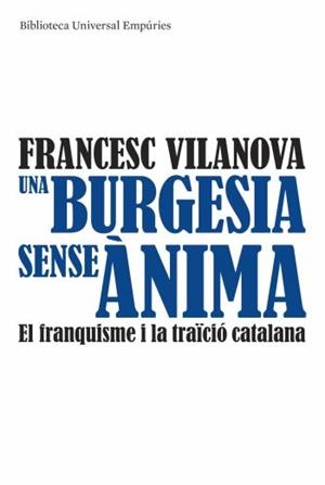 Una burgesia sense ànima. El franquisme i la traïció catalana | 9788497874540 | Vilanova, Francesc | Llibres.cat | Llibreria online en català | La Impossible Llibreters Barcelona