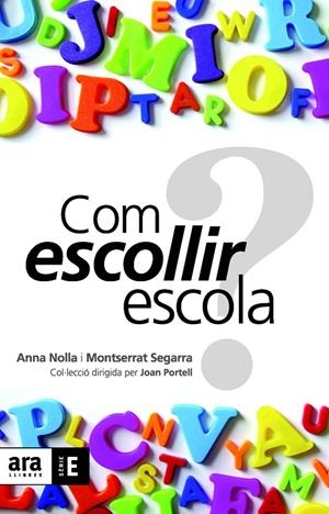 Com escollir escola? | 9788492552894 | Nolla, Anna ; Segarra, Montserrat | Llibres.cat | Llibreria online en català | La Impossible Llibreters Barcelona