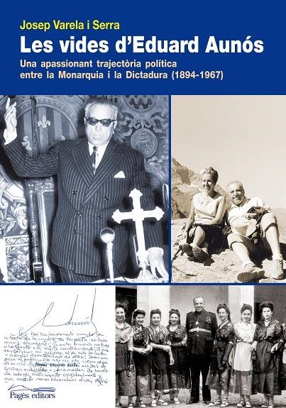 Les vides d'Eduard Aunós. Una apassionant trajectòria política entre la Monarquia i la Dictadura (1894-1967) | 9788497799669 | Varela i Serra, Josep | Llibres.cat | Llibreria online en català | La Impossible Llibreters Barcelona