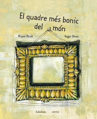 El quadre més bonic del món | 9788493591243 | Obiols, Miquel | Llibres.cat | Llibreria online en català | La Impossible Llibreters Barcelona