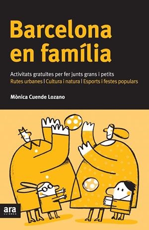 Barcelona en família. Activitats gratuïtes per fer junts grans i petits | 9788492907625 | Cuende Lozano, Mònica | Llibres.cat | Llibreria online en català | La Impossible Llibreters Barcelona