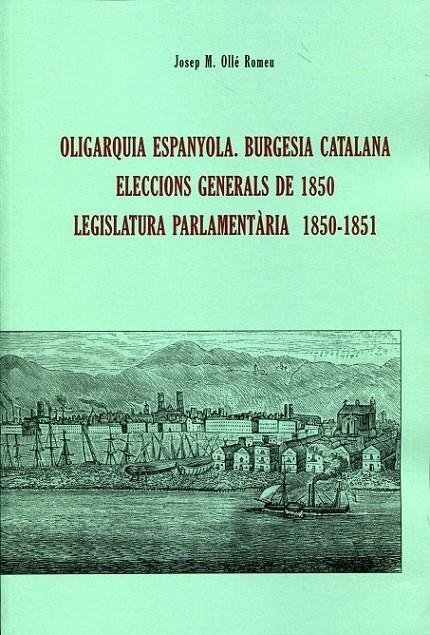 Olirarquia espanyola. Burgesia catalana. eleccions generals de 1850. | 9788447710829 | Ollé, Romeu, Josep M. | Llibres.cat | Llibreria online en català | La Impossible Llibreters Barcelona