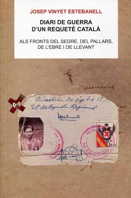 Diari de guerra d'un requetè català. Als fronts del Segre, del Pallars, de l'Ebre i de Llevant. | 9788496779525 | Vinyet, Estebanell, Josep | Llibres.cat | Llibreria online en català | La Impossible Llibreters Barcelona