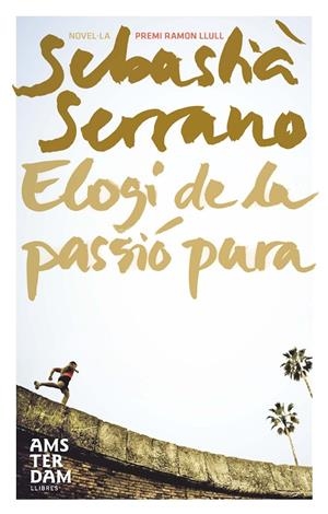 Elogi de la passió pura | 9788492941179 | Serrano, Sebastià | Llibres.cat | Llibreria online en català | La Impossible Llibreters Barcelona