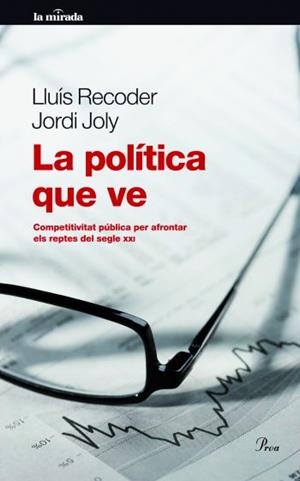 La política que ve. Competitivitat pública per afrontar els reptes del segle XXI | 9788475880518 | Recoder, Lluís ; Joly, Jordi | Llibres.cat | Llibreria online en català | La Impossible Llibreters Barcelona