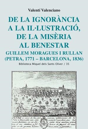 De la ignorància a la il·lustració, de la misèria al benestar. Guillem Moragues i Rullan. (Petra, 1771- Barcelona, 1836) | 9788498832747 | Valenciano, Valentí | Llibres.cat | Llibreria online en català | La Impossible Llibreters Barcelona