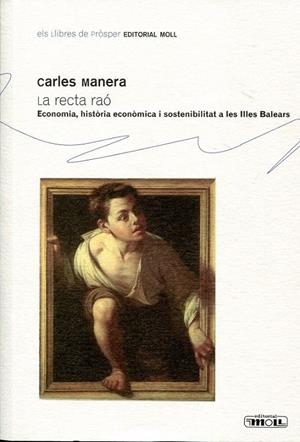 La recta raó. Economia, història econòmica i sostenibilitat a les Illes Balears. | 9788427311169 | Manera, Carles. | Llibres.cat | Llibreria online en català | La Impossible Llibreters Barcelona