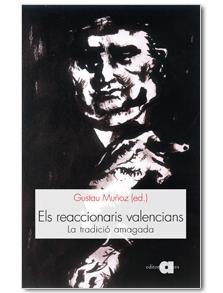 Els reaccionaris valencians. La tradició amagada | 9788492542307 | Muñoz, Gustau | Llibres.cat | Llibreria online en català | La Impossible Llibreters Barcelona