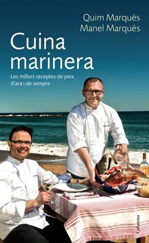 Cuina marinera. Les millors receptes de peix d'ara i de sempre | 9788466412339 | Marqués, Quim ; Marqués, Manel | Llibres.cat | Llibreria online en català | La Impossible Llibreters Barcelona