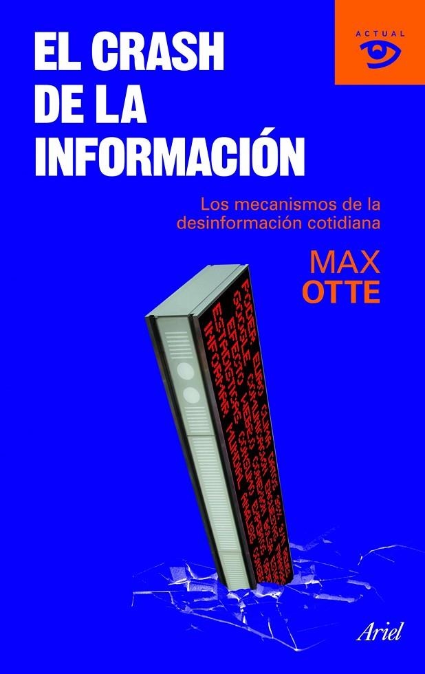 El crash de la información. Los mecanismos de la desinformación cotidiana | 9788434469235 | Otte, Max | Llibres.cat | Llibreria online en català | La Impossible Llibreters Barcelona