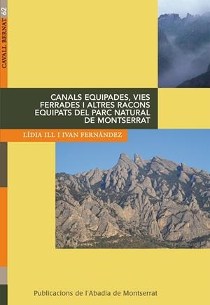 Canals equipades, vies ferrades i altres racons equipats del parc natural de Montserrat. | 9788498832525 | Ill, Lídia/ Fernández, Ivan | Llibres.cat | Llibreria online en català | La Impossible Llibreters Barcelona