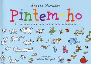 Pintem-ho. Activitats creatives per a caps espavilats | 9788492882083 | Navarro, Àngels | Llibres.cat | Llibreria online en català | La Impossible Llibreters Barcelona