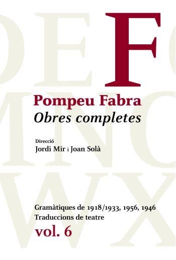 Pompeu Fabra. Obra complerta volum 6 Gramàtiques de 1918-1933-1956-1946. Traduccions de teatre | 9788484377481 | Mir, Jordi; Solà, Joan (Direcció) | Llibres.cat | Llibreria online en català | La Impossible Llibreters Barcelona