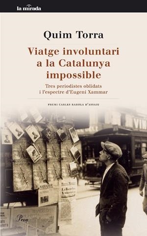 Viatge involuntari a la Catalunya impossible. Tres periodistes i l' espectre d' Eugeni Xammar | 9788482569178 | Torra, Quim | Llibres.cat | Llibreria online en català | La Impossible Llibreters Barcelona