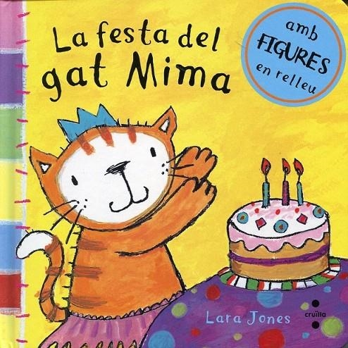 La festa del gat Mima (amb figures en relleu) | 9788466125222 | Jones, Lara | Llibres.cat | Llibreria online en català | La Impossible Llibreters Barcelona