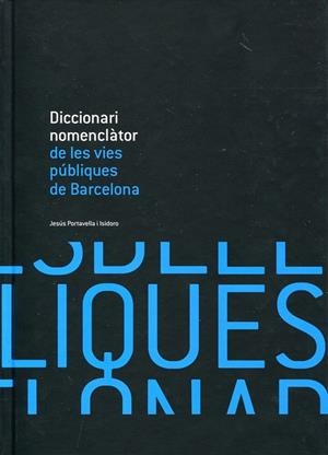 Diccionari nomenclàtor de les vies públiques de Barcelona | 9788498502169 | Portavella i Isidoro, Jesús | Llibres.cat | Llibreria online en català | La Impossible Llibreters Barcelona