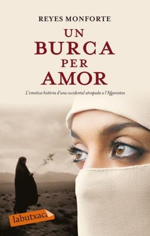 Un burca per amor. L'emotiva història d' una occidental atrapada a l' Afganistan | 9788499301204 | Monforte, Reyes | Llibres.cat | Llibreria online en català | La Impossible Llibreters Barcelona