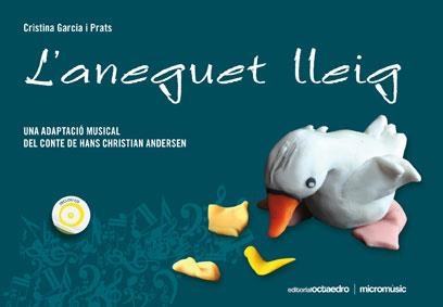 L'aneguet lleig. Una adaptació musical del conte de Hans Christian Andersen | 9788499211046 | Garcia i Prats, Cristina | Llibres.cat | Llibreria online en català | La Impossible Llibreters Barcelona