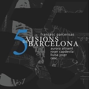 5 Visions de Barcelona  | 9788492607266 | Parcerises, Francesc | Llibres.cat | Llibreria online en català | La Impossible Llibreters Barcelona