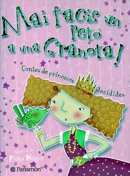 Mai facis un petó a una granota! Contes de princeses decidides | 9788434233089 | Waters, Fiona (selecció) | Llibres.cat | Llibreria online en català | La Impossible Llibreters Barcelona