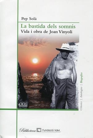 La bastida dels somnis. Vida i obra de Joan Vinyoli | 9788492718276 | Solà, Pep | Llibres.cat | Llibreria online en català | La Impossible Llibreters Barcelona