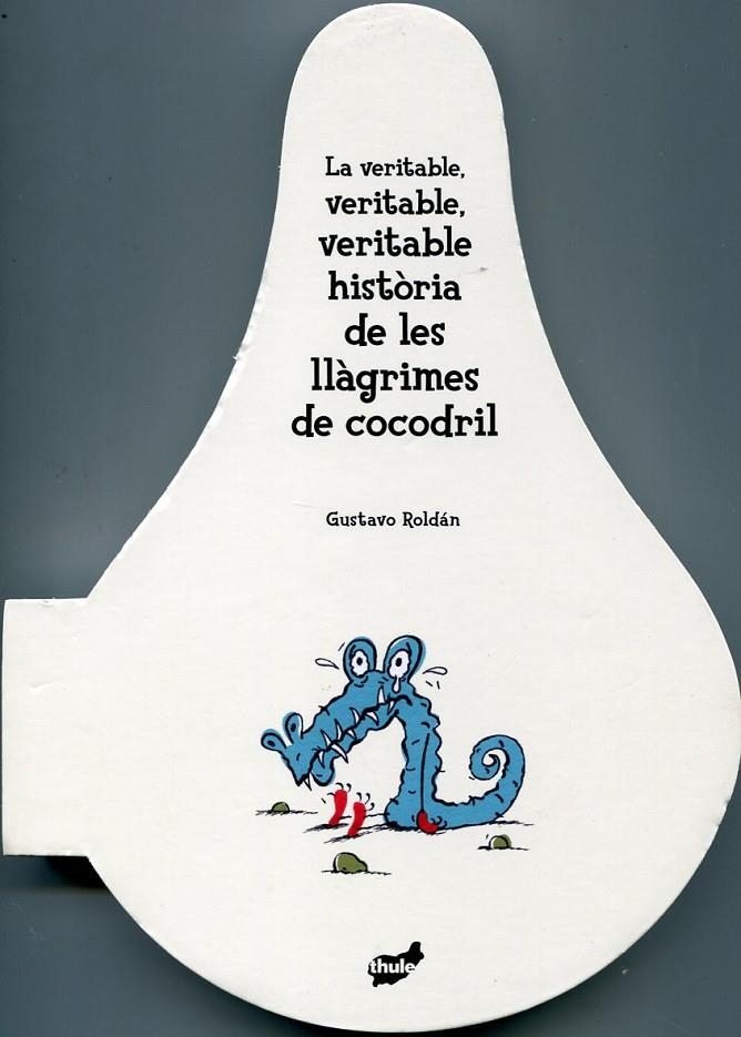 La veritable, veritable, veritable història de les llàgrimes de cocodril | 9788492595471 | Roldán, Gustavo | Llibres.cat | Llibreria online en català | La Impossible Llibreters Barcelona