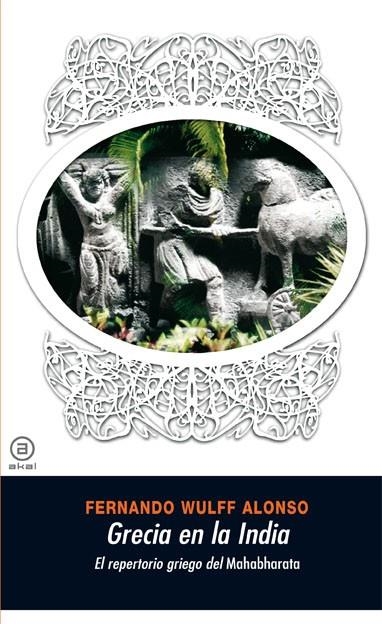 GRECIA EN LA INDIA: EL REPERTORIO GRIEGO DEL MAHABBARATHA | 9788446025276 | WULFF ALONSO, FERNANDO | Llibres.cat | Llibreria online en català | La Impossible Llibreters Barcelona