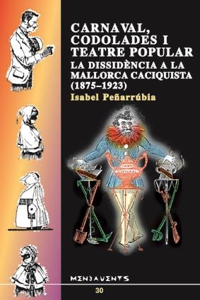 Carnaval, codolades i teatre popular. La dissidència a la Mallorca              caciquista (1875-1923) | 9788489067592 | Peñarrubia i Marquès, Isabel | Llibres.cat | Llibreria online en català | La Impossible Llibreters Barcelona