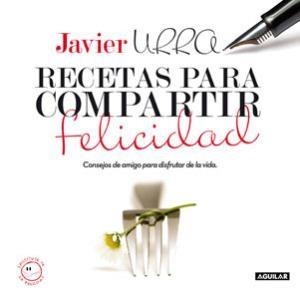 Recetas para compartir la felicidad | 9788403100695 | Urra, Javier | Llibres.cat | Llibreria online en català | La Impossible Llibreters Barcelona