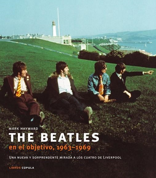 The Beatles en el objetivo 1963-1969 | 9788448048860 | Hayward, Mark | Llibres.cat | Llibreria online en català | La Impossible Llibreters Barcelona