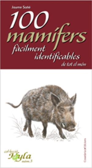 100 mamífers fàcilment identificables de tot el món | 9788497914888 | Sañé, Jaume | Llibres.cat | Llibreria online en català | La Impossible Llibreters Barcelona