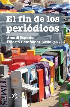 El fin de los periódicos | 9788492723119 | Espada, Arcadi ; Hernández Busto, Ernesto | Llibres.cat | Llibreria online en català | La Impossible Llibreters Barcelona