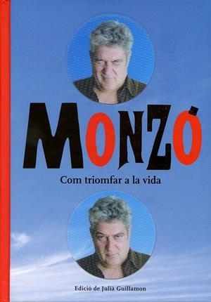 Monzó. Com triomfar a la vida | 9788481098471 | Guillamon, Julià | Llibres.cat | Llibreria online en català | La Impossible Llibreters Barcelona